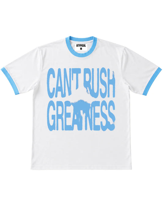 Can't Rush Greatness Ringer TEE